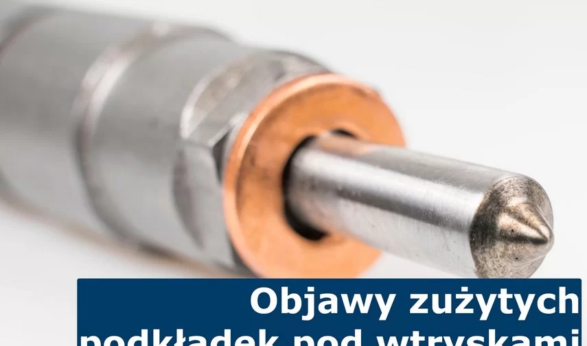 Objawy zużytych podkładek pod wtryskami